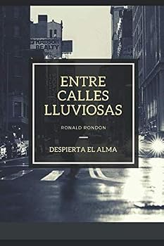 Paperback ENTRE CALLES LLUVIOSAS: DESPIERTA EL ALMA (Spanish Edition) [Spanish] Book