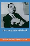  Mieux comprendre Michel Aflak