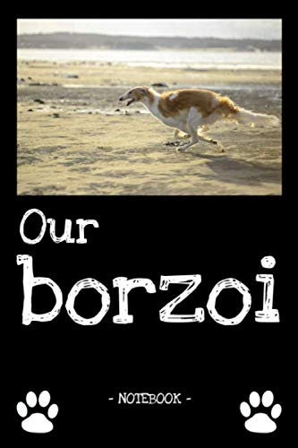 Our borzoi: dog owner | dogs | notebook | pet | diary | animal | book | draw | gift | e.g. dog food planner | ruled pages + photo collage | 6 x 9 inch
