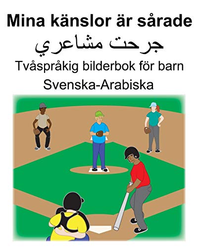 Svenska-Arabiska Mina känslor är sårade Tvåspråkig bilderbok för barn (Swedish Edition)