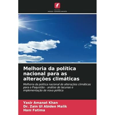 Melhoria da pol&iacute;tica nacional para as altera&ccedil;&otilde;es clim&aacute;ticas: Melhoria da pol&iacute;tica nacional de altera&ccedil;&otilde;es clim&aacute;ticas para o Paquist&atilde;o - an&aacute;lise de lacunas e implementa&ccedil;&atilde;o de nova pol&iacute;tica
