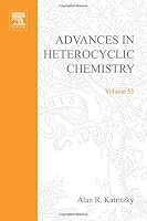 ADVANCES IN HETEROCYCLIC CHEMISTRY V53, Volume 53 0120207532 Book Cover