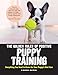 The Golden Rules of Positive Puppy Training: Everything You Need to Know for Your Puppy's First Year