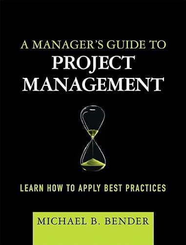 A Manager's Guide to Project Management: Learn How to Apply Best Practices