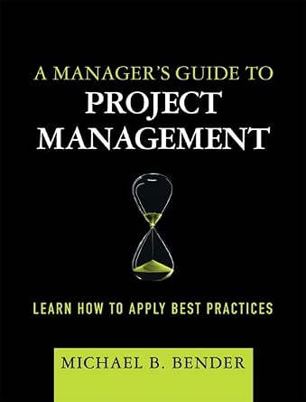 A Manager's Guide to Project Management: Learn How to Apply Best Practices-Wow! eBook