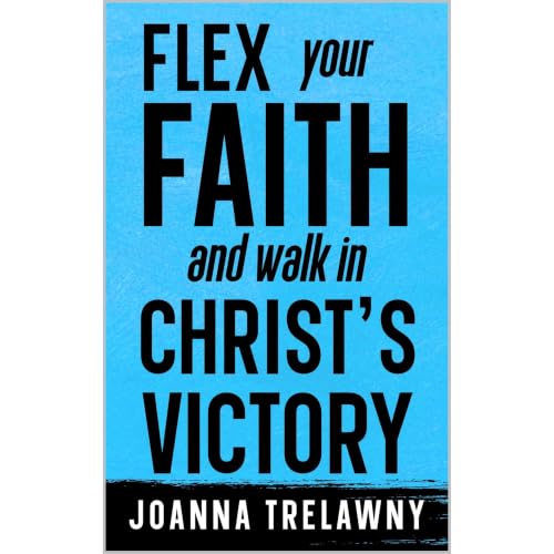 Flex Your Faith and Walk in Christ's Victory Audiolibro Por Joanna Trelawny arte de portada