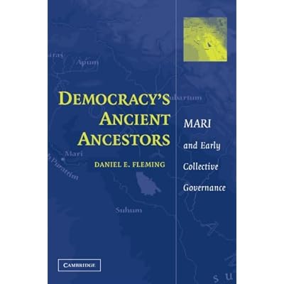 [ DEMOCRACY'S ANCIENT ANCESTORS: MARI AND EARLY COLLECTIVE GOVERNANCE ] Fleming, Daniel E (AUTHOR ) Jul-19-2012 Paperback