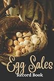  Egg Sales Record Book: Record Book For Egg Sales, Egg Sales Record Keeping, Egg Sales Ledger, Chicken Record Keeping Log Book, Chicken Record Keepers ... Chicken Logbook, Size 6 X 9 110 Pages.