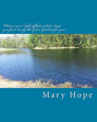 What is your light affliction,that keeps you from living the plan God has for you?: Light afflictions are the thing that push you in or out of God's will.