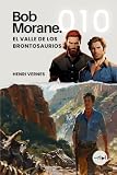 Bob Morane   El Valle de los Brontosaurios: Tomo 010   Thriller de aventuras — Dinosaurios, selva africana y criaturas prehistóricas