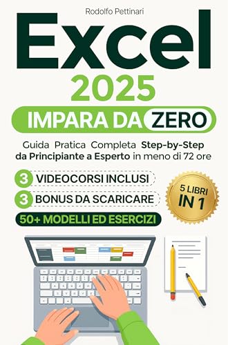  Excel: IMPARA DA ZERO: Guida Pratica Completa Step- by-Step da Principiante a Esperto in meno di 72 ore – Con 3 Video Corsi, Esercizi, Grafici, Modelli e altri 3 Bonus