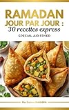  Ramadan Jour par Jour: 30 Recettes Express Special Air Fryer
