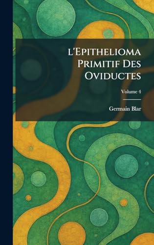 L'Epithelioma primitif des Oviductes