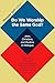 Do We Worship the Same God?: Jews, Christians, and Muslims in Dialogue