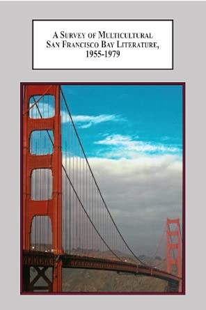 A Survey of Multicultural San Francisco Bay Literature, 1955-1979: Ishmael Reed, Maxine Hong Kingston, Frank Chin, and the Beat Generation book cover