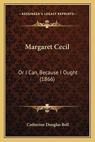 Margaret Cecil: Or I Can, Because I Ought (1866)
