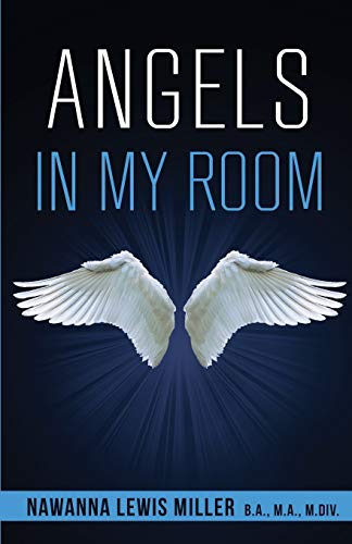 Angels in My Room!: God's Supernatual Support for Physical, Spiritual, and Emotional Healing