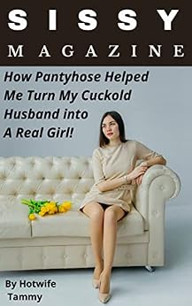 Sissy Magazine: How Pantyhose Helped Turn My Cuckold Husband into a