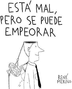 Está mal, pero se puede empeorar (Humor)