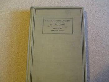 United States Coast Pilot Pacific Coast California, Oregon, and Washington : Sixth (1942) Edition