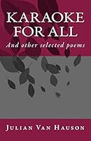 Karaoke for All: And other selected poems 1505956005 Book Cover