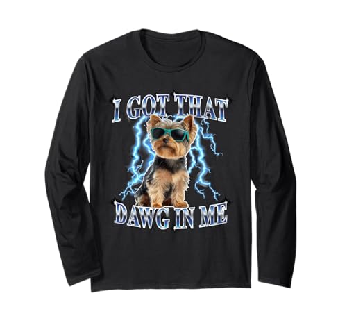 Funny Retro Got That Dawg in Me Yorkshire Terrier Dog Lover Manche Longue