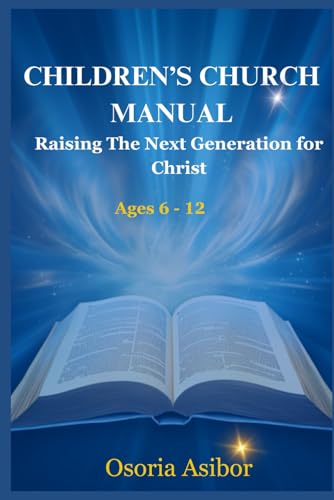 Children's Church Manual: Raising The Next Generation for Christ