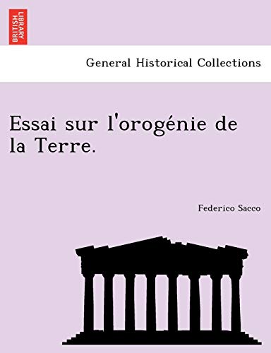 Essai Sur L'Oroge Nie de La Terre. (French Edition)