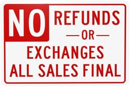 No Refunds Or Exchanges All Sales Final Warning Sign 8"x12", Door Security Metal, Business Policy Clarification Customer Alert