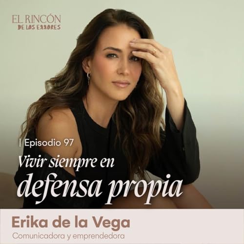 Vivir siempre en defensa propia - Erika De la Vega