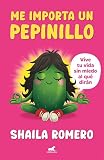  Me importa un pepinillo: Vive tu vida sin miedo al qué dirán