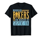 Biking MTB Mountain Bikers Are Master Of Suspens-Ion T-Shirt