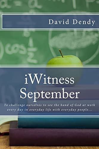 iWitness September: To challenge ourselves to see the hand of God at work every day in everyday life with everyday people...