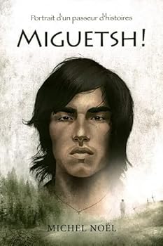 Paperback MIGUETSH ! PORTRAIT D'UN PASSEUR D'HISTOIRES [French] Book
