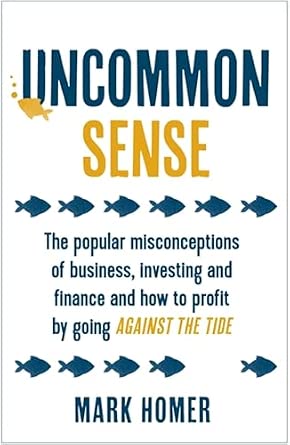 Uncommon Sense: The popular misconceptions of business, investing and finance and how to profit by going against the tide-Wow! eBook
