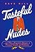 Tasteful Nudes: ...and Other Misguided Attempts at Personal Growth and Validation