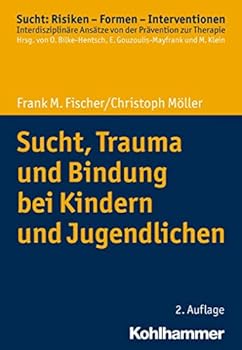 Paperback Sucht, Trauma Und Bindung Bei Kindern Und Jugendlichen [German] Book