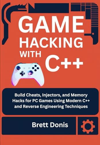 Game hacking with C++: Build Cheats, Injectors, and Memory Hacks for PC Games Using Modern C++ and Reverse Engineering Techniques Game hacking with C++: Build Cheats, Injectors, and Memory Hacks for PC Games Using Modern C++ and Reverse Engineering Techniques
