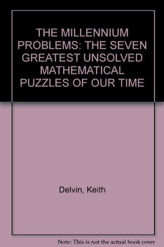 7 Millenium Math Problems THE MILLENNIUM PROBLEMS: THE SEVEN GREATEST UNSOLVED MATHEMATICAL ...