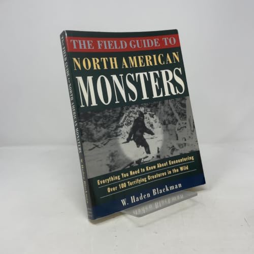 The Field Guide to North American Monsters by W. Haden Blackman