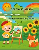 “Colora l’Umbria!”: Viaggio illustrato tra borghi, arte e natura (Italian Edition) B0F5W8Q7N4 Book Cover