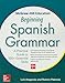 McGraw-Hill Education Beginning Spanish Grammar: A Practical Guide to 100+ Essential Skills