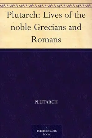 Plutarch: Lives of the noble Grecians and Romans cover