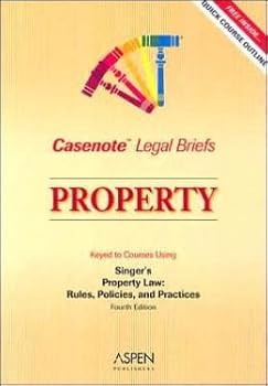 Paperback Property : Casenote Legal Briefs : Keyed to Singer's Property: Rules, Policies and Practices Book