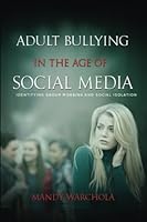 Adult Bullying in the Age of Social Media: Identifying Group Mobbing and Social 1537220276 Book Cover