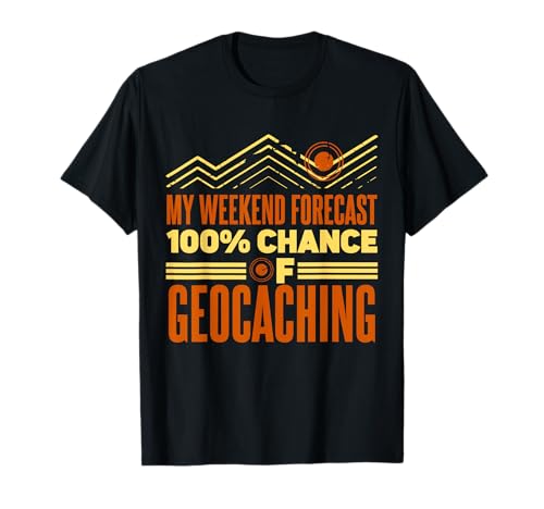 Treasure Hunting Geocache Chance Of Geocaching T-Shirt