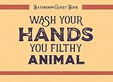  Bathroom Guest Book Wash Your Hands You Filthy Animal: Cool Guestbook and Housewarming White Elephant Gag Gift