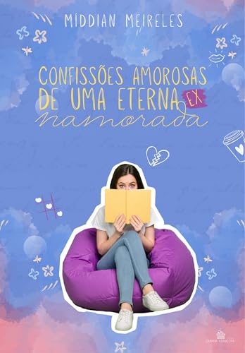 Confissões de uma eterna ex namorada: