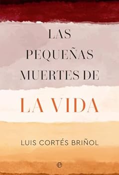 Las pequeñas muertes de la vida