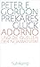 Produktbild Prekäres Glück: Adorno und die Quellen der Normativität. Frankfurter Adorno-Vorlesungen 2019 | Ein neuer Blick auf ein Jahrhundertwerk